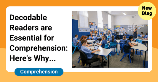 Decodable Readers are Essential for Comprehension: Here's Why...