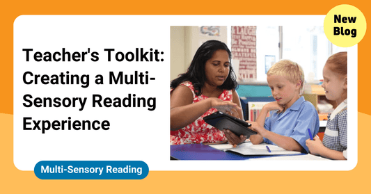 Teacher's Toolkit: Creating a Multi-Sensory Reading Experience