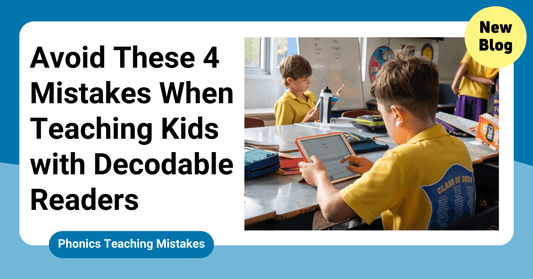 Avoid These 4 Mistakes When Teaching Kids with Decodable Readers