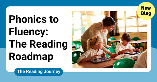 Phonics to Fluency: The Reading Roadmap