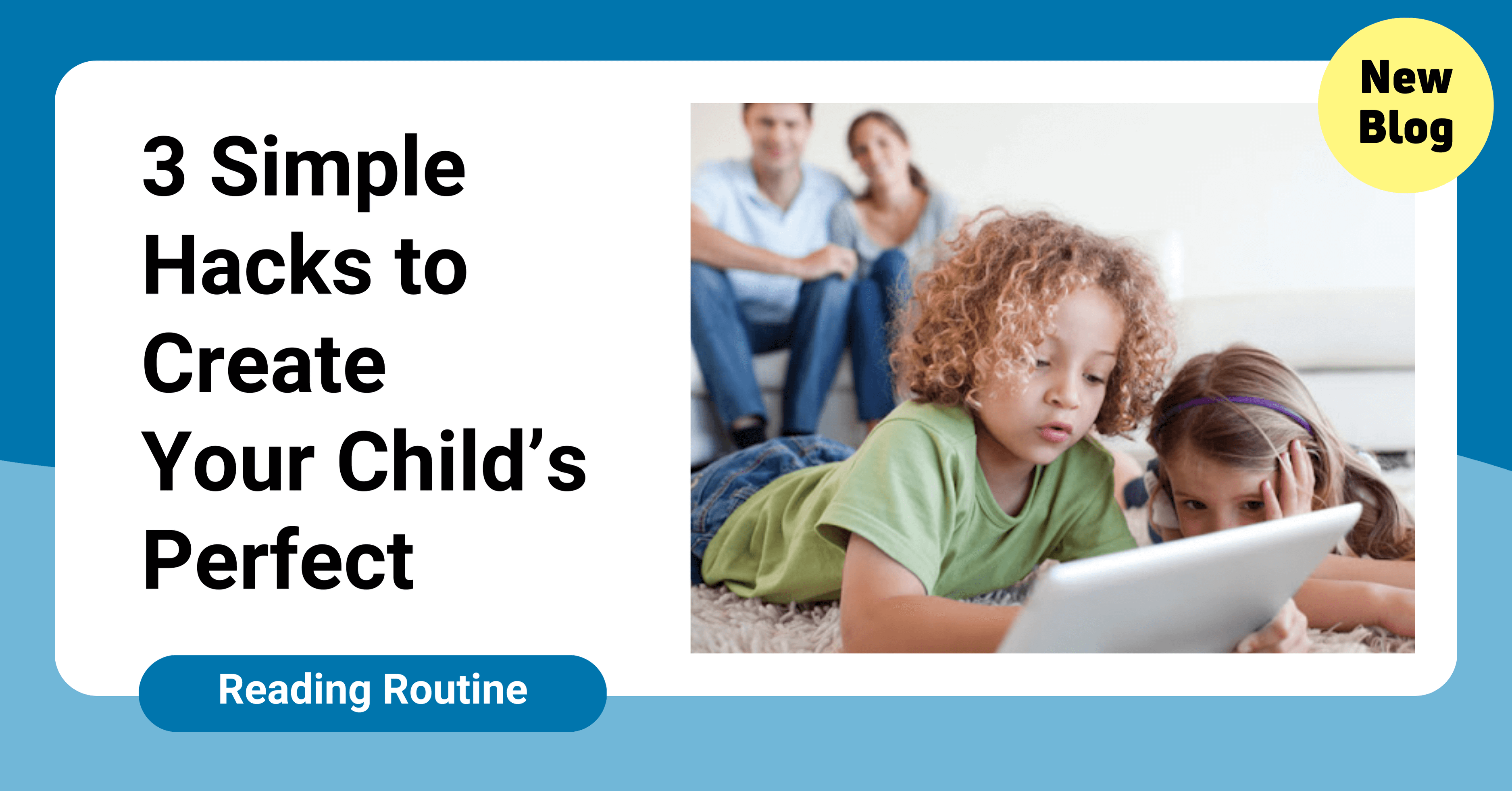 3 Tips to Create Your Child's Perfect Reading Routine - Decodable ...