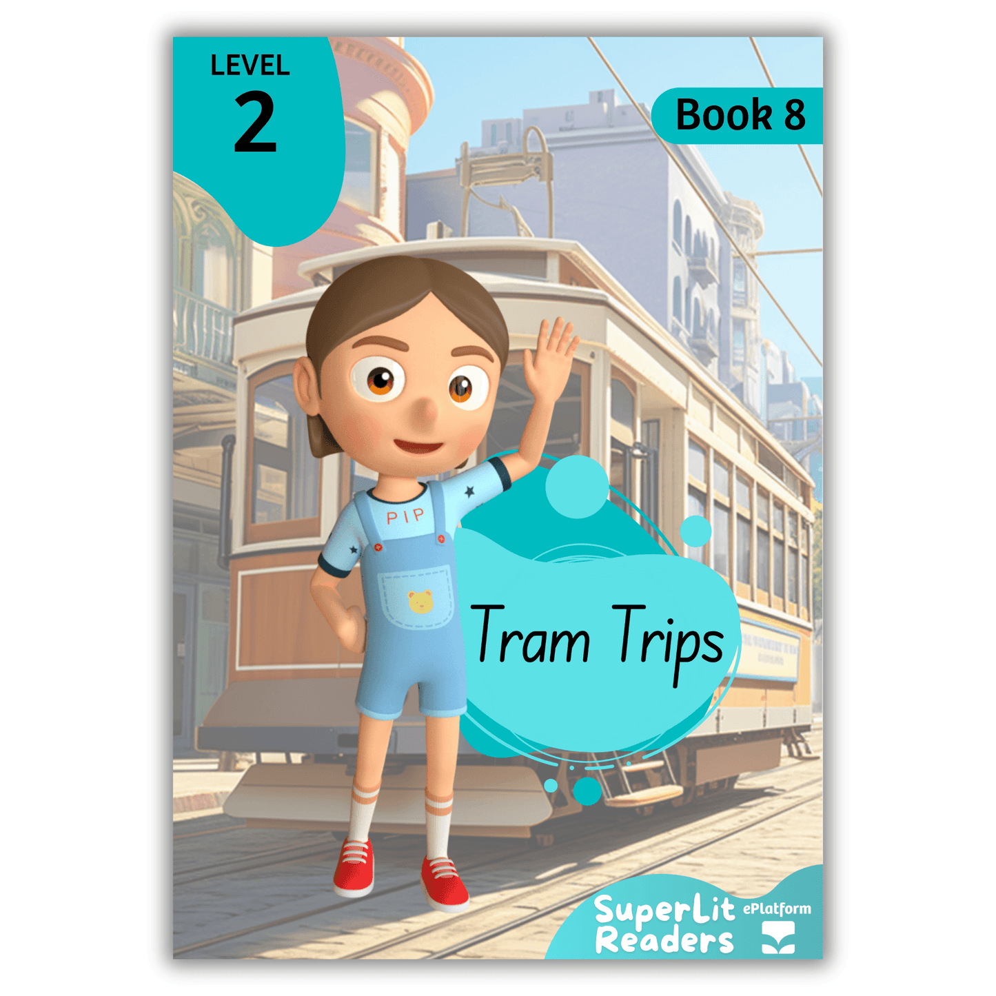 Tram Trips (Level 2 Book 8 - Fiction Series) - SuperLit Readers by EPlatform Limited