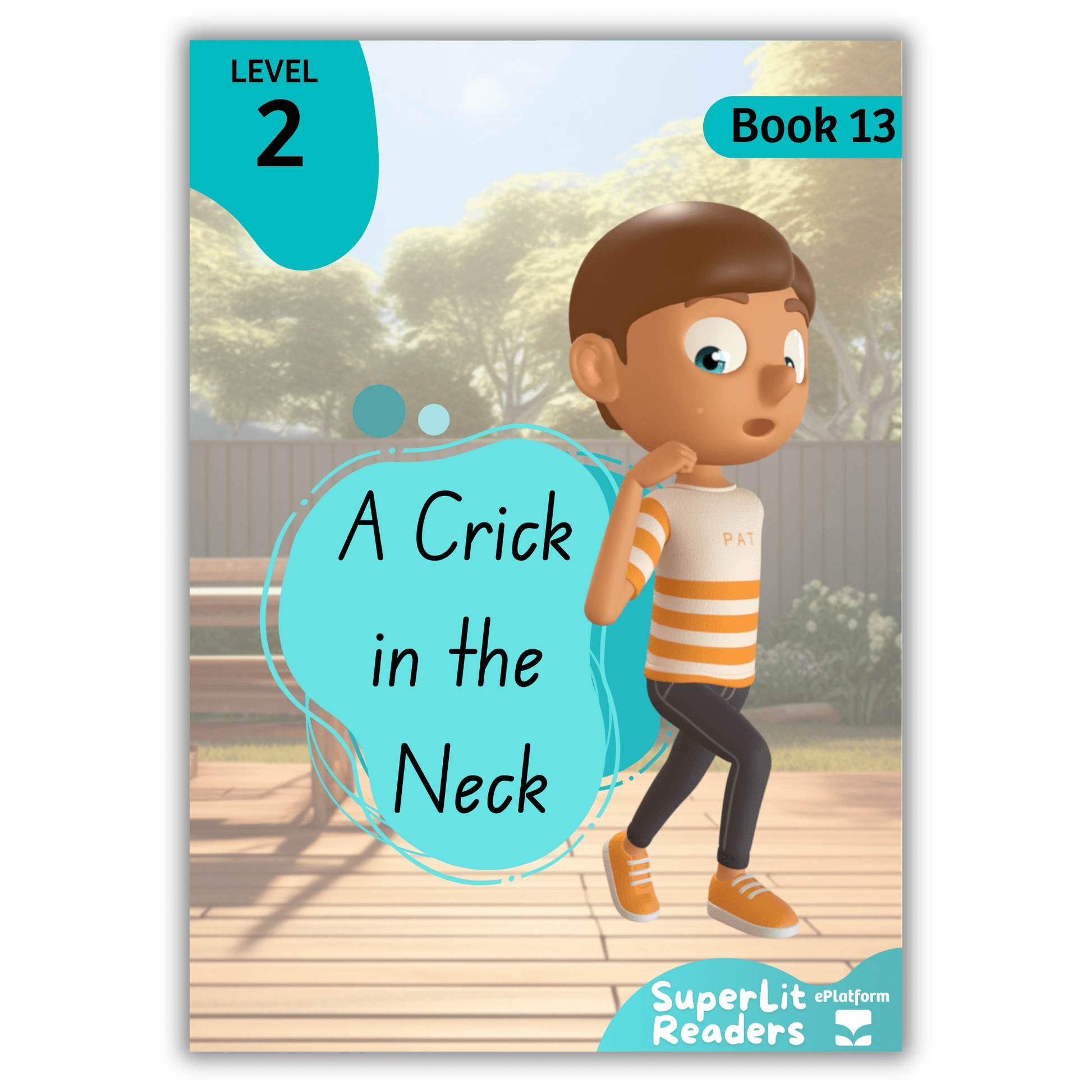 A Crick in the Neck (Level 2 Book 13 - Fiction Series) - SuperLit Readers by EPlatform Limited