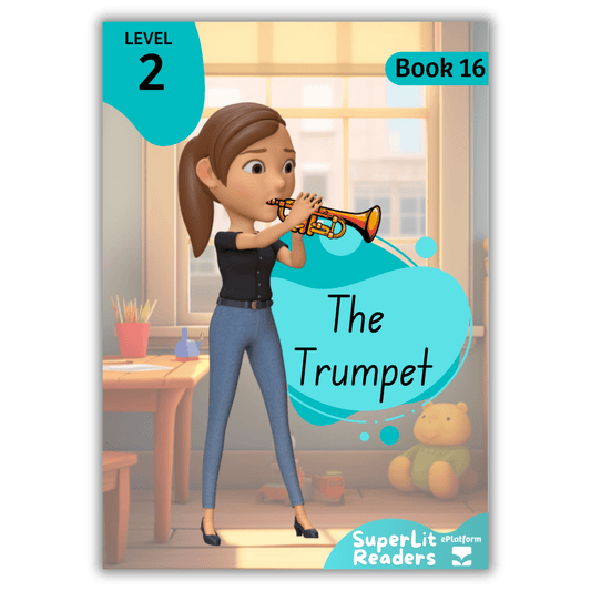 The Trumpet (Level 2 Book 16 - Fiction Series) - SuperLit Readers by EPlatform Limited