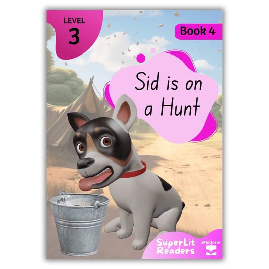 Sid is on a Hunt (Level 3 Book 4 - Fiction Series) - SuperLit Readers by EPlatform Limited