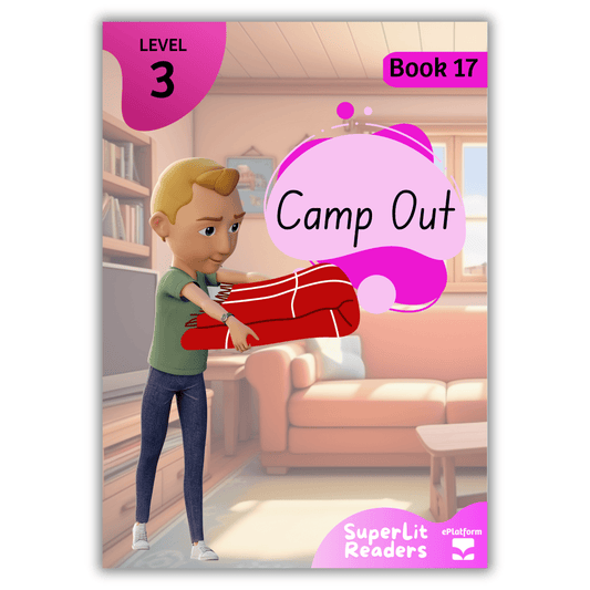 Camp Out (Level 3 Book 17 - Fiction Series) - SuperLit Readers by EPlatform Limited