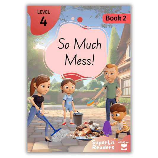 So Much Mess! (Level 4 Book 2 - Fiction Series) - SuperLit Readers by EPlatform Limited