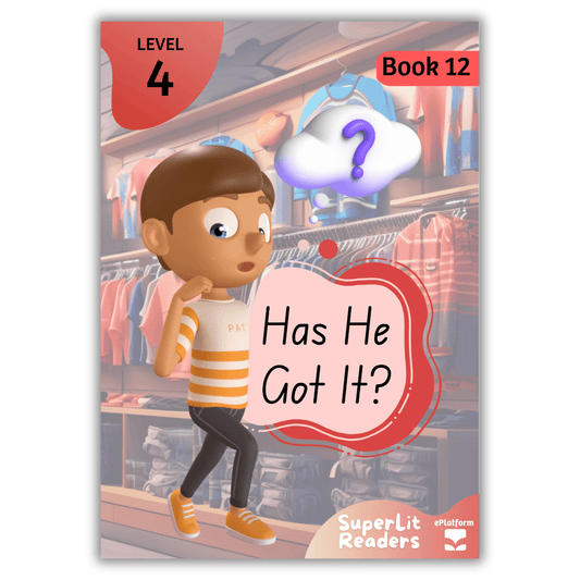 Has He Got It? (Level 4 Book 12 - Fiction Series) - SuperLit Readers by EPlatform Limited