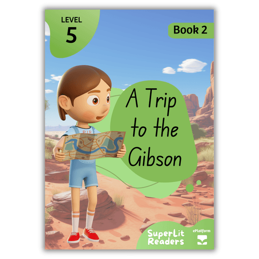 A Trip to the Gibson (Level 5 Book 2 - Fiction Series) - SuperLit Readers by EPlatform Limited