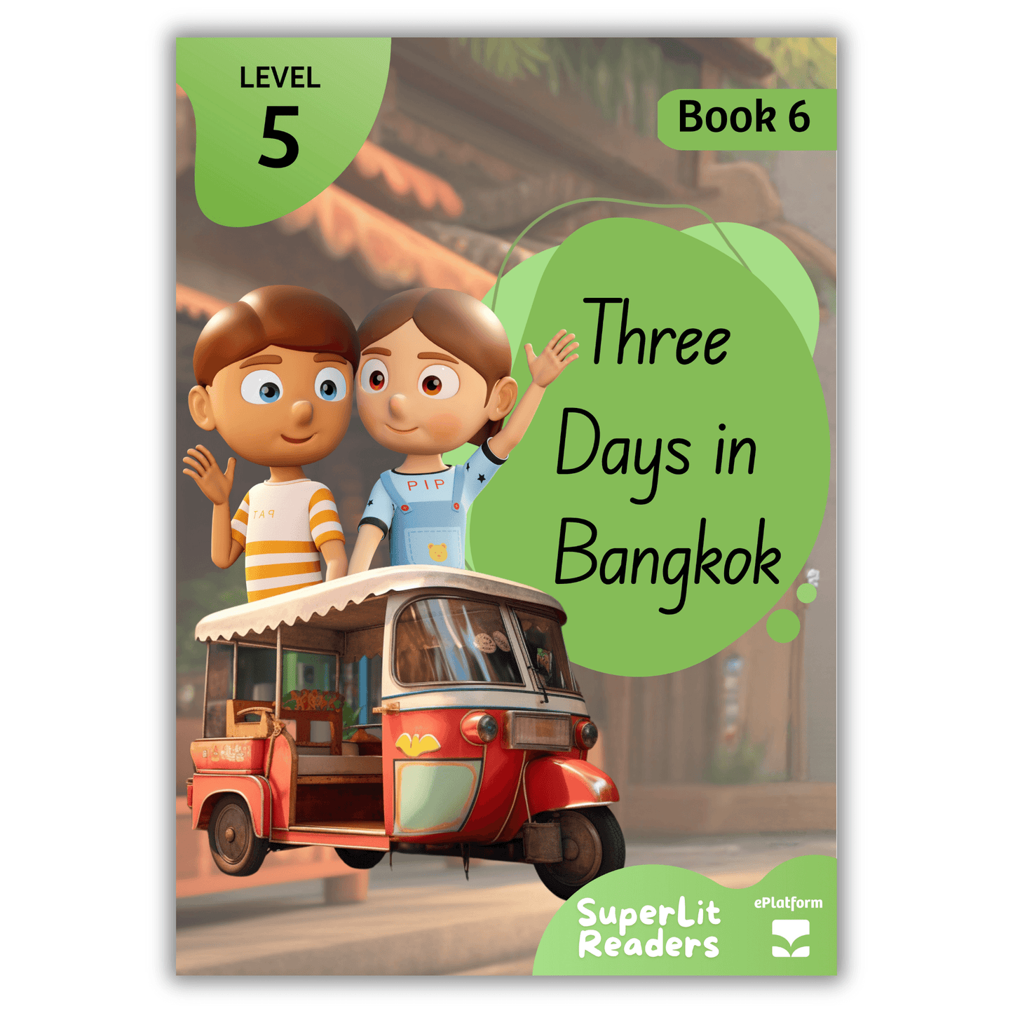 Three Days in Bangkok (Level 5 Book 6 - Fiction Series) - SuperLit Readers by EPlatform Limited