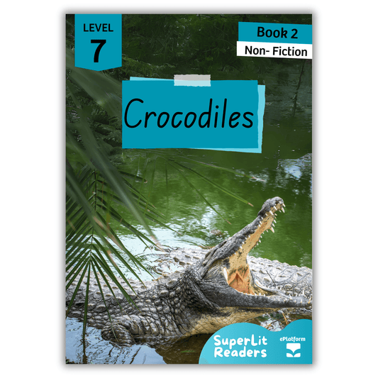 Crocodiles (Level 7 Book 2 - Non-Fiction Series) - SuperLit Readers by EPlatform Limited