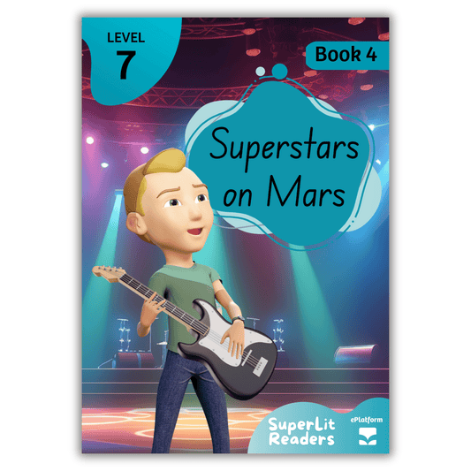 Superstars on Mars (Level 7 Book 4 - Fiction Series) - SuperLit Readers by EPlatform Limited