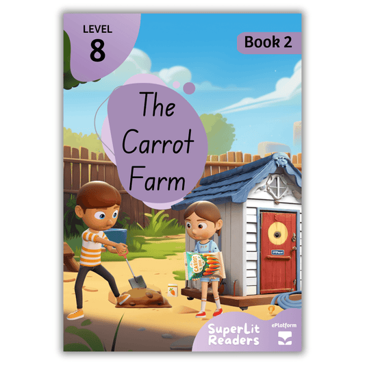 The Carrot Farm (Level 8 Book 2 - Fiction Series) - SuperLit Readers by EPlatform Limited