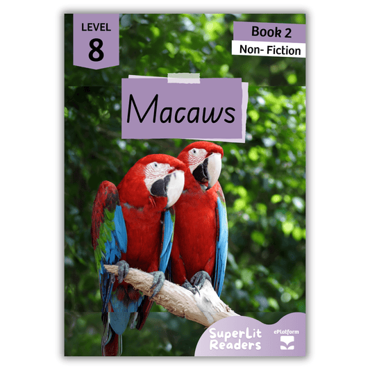 Macaws (Level 8 Book 2 - Non-Fiction Series) - SuperLit Readers by EPlatform Limited