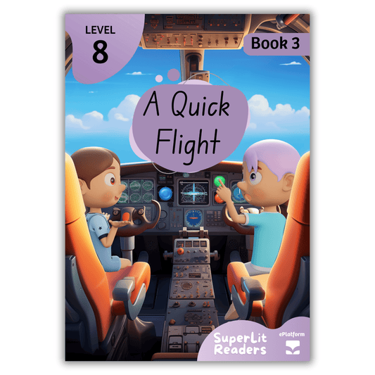 A Quick Flight (Level 8 Book 3 - Fiction Series) - SuperLit Readers by EPlatform Limited