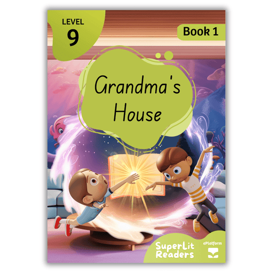 Grandma’s House (Level 9 Book 1 - Fiction Series) - SuperLit Readers by EPlatform Limited